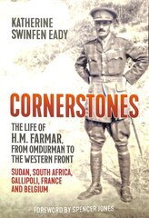 Cornerstones: the Life of H.M. Farmar, from Omdurman to the Western Front: Sudan, South Africa, Gallipoli, France and Belgium kaina ir informacija | Biografijos, autobiografijos, memuarai | pigu.lt