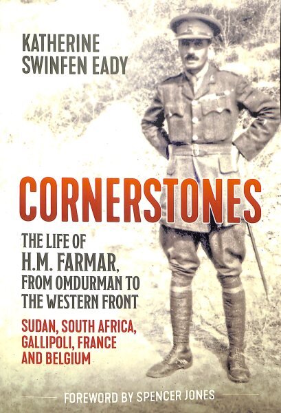 Cornerstones: the Life of H.M. Farmar, from Omdurman to the Western Front: Sudan, South Africa, Gallipoli, France and Belgium kaina ir informacija | Biografijos, autobiografijos, memuarai | pigu.lt