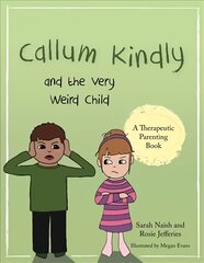 Callum Kindly and the Very Weird Child: A story about sharing your home with a new child kaina ir informacija | Knygos mažiesiems | pigu.lt