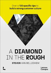 diamond in the rough: Over a 100 specific tips to build a strong customer culture kaina ir informacija | Ekonomikos knygos | pigu.lt