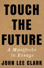 Touch the Future: A Manifesto in Essays цена и информация | Пособия по изучению иностранных языков | pigu.lt