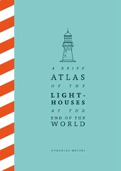 Brief Atlas of the Lighthouses at the End of the World kaina ir informacija | Kelionių vadovai, aprašymai | pigu.lt