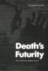 Death's Futurity: The Visual Life of Black Power kaina ir informacija | Knygos apie meną | pigu.lt