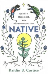 Native Identity, Belonging, and Rediscovering God kaina ir informacija | Dvasinės knygos | pigu.lt