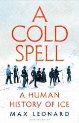 Cold Spell: A Human History of Ice цена и информация | Исторические книги | pigu.lt