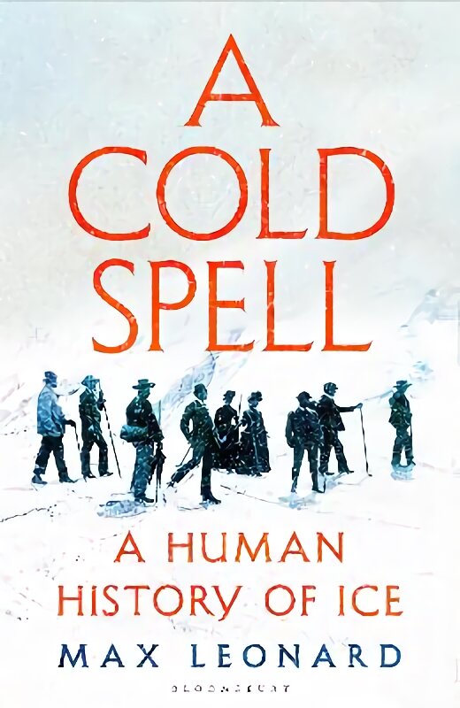 Cold Spell: A Human History of Ice kaina ir informacija | Istorinės knygos | pigu.lt