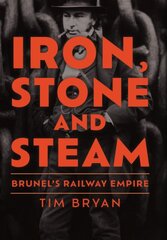 Iron, Stone and Steam: Brunel's Railway Empire kaina ir informacija | Kelionių vadovai, aprašymai | pigu.lt