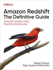 Amazon Redshift: The Definitive Guide: Jump-Start Analytics Using Cloud Data Warehousing kaina ir informacija | Ekonomikos knygos | pigu.lt