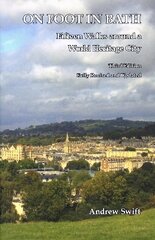 On Foot in Bath: Fifteen Walks Around a World Heritage CIty 2023 3rd Revised edition kaina ir informacija | Knygos apie sveiką gyvenseną ir mitybą | pigu.lt