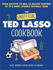 Unofficial Ted Lasso Cookbook: From Biscuits to BBQ, 50 Recipes Inspired by TV's Most Lovable Football Team цена и информация | Книги рецептов | pigu.lt