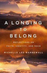 Longing to Belong: Reflections on Faith, Identity, and Race kaina ir informacija | Dvasinės knygos | pigu.lt