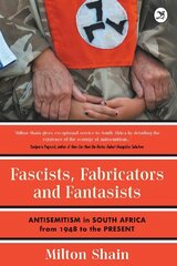 Fascists, Fabricators and Fantasists: Anti-Semitism in South Africa from 1948 to the Present цена и информация | Книги по социальным наукам | pigu.lt