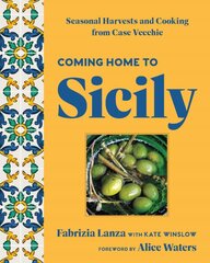 Coming Home to Sicily: Seasonal Harvests and Cooking from Case Vecchie цена и информация | Книги рецептов | pigu.lt