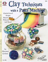 Clay Techniques with a Pasta Machine: Checkerboard, Stripes, Skinner Blend, Mokume Gane and More цена и информация | Книги о питании и здоровом образе жизни | pigu.lt