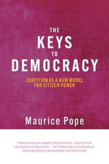 Keys to Democracy: Sortition as a New Model for Citizen Power kaina ir informacija | Socialinių mokslų knygos | pigu.lt