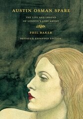 Austin Osman Spare: The Life and Legend of London's Lost Artist Revised Edition, Revised Edition kaina ir informacija | Biografijos, autobiografijos, memuarai | pigu.lt