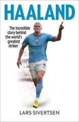 Haaland: The incredible story behind the worlds greatest striker kaina ir informacija | Biografijos, autobiografijos, memuarai | pigu.lt