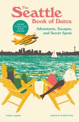 Seattle Book of Dates: Adventures, Escapes, and Secret Spots цена и информация | Путеводители, путешествия | pigu.lt