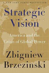 Strategic Vision: America and the Crisis of Global Power kaina ir informacija | Socialinių mokslų knygos | pigu.lt