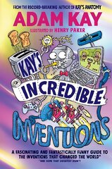 Kays Incredible Inventions: A fascinating and fantastically funny guide to inventions that changed the world (and some that definitely didn't) цена и информация | Книги для подростков и молодежи | pigu.lt