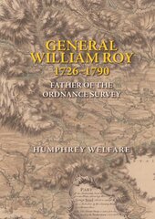 General William Roy, 1726-1790: Father of the Ordnance Survey цена и информация | Биографии, автобиогафии, мемуары | pigu.lt