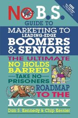 No BS Marketing to Seniors and Leading Edge Boomers kaina ir informacija | Ekonomikos knygos | pigu.lt