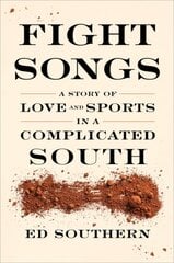 Fight Songs: A Story of Love and Sports in a Complicated South цена и информация | Книги о питании и здоровом образе жизни | pigu.lt