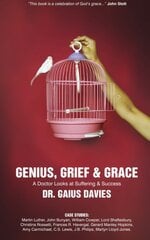 Genius, Grief & Grace: A Doctor Looks at Suffering & Success Revised edition kaina ir informacija | Dvasinės knygos | pigu.lt