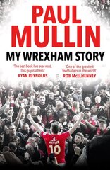 My Wrexham Story: The Inspirational Autobiography From The Beloved Football Hero цена и информация | Биографии, автобиогафии, мемуары | pigu.lt