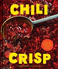 Chili Crisp: 50plus Recipes to Satisfy Your Spicy, Crunchy, Garlicky Cravings kaina ir informacija | Receptų knygos | pigu.lt