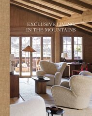 Exclusive Living in the Mountains цена и информация | Книги об архитектуре | pigu.lt