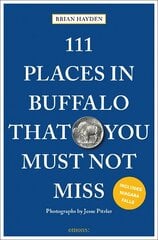 111 Places in Buffalo That You Must Not Miss 2nd New edition kaina ir informacija | Kelionių vadovai, aprašymai | pigu.lt
