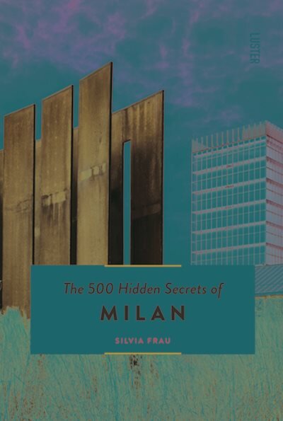 500 Hidden Secrets of Milan kaina ir informacija | Kelionių vadovai, aprašymai | pigu.lt