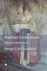 Nathan Söderblom: His Life and Work kaina ir informacija | Biografijos, autobiografijos, memuarai | pigu.lt