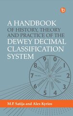 Handbook of History, Theory and Practice of the Dewey Decimal Classification System kaina ir informacija | Enciklopedijos ir žinynai | pigu.lt