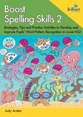 Boost Spelling Skills, Book 2: Strategies, Tips and Practice Activities to Develop and Improve Pupils' Word Pattern Recognition in Lower KS2 цена и информация | Книги для подростков  | pigu.lt
