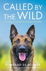 Called by the Wild: The Dogs Trained to Protect Wildlife kaina ir informacija | Knygos apie sveiką gyvenseną ir mitybą | pigu.lt