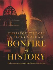 BONFIRE of HISTORY: The Lost Treasures, Trophies & Trivia of Madame Tussaud's kaina ir informacija | Istorinės knygos | pigu.lt