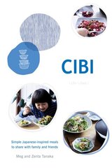 CIBI: Simple Japanese-inspired Meals to Share with Family and Friends Hardback цена и информация | Книги рецептов | pigu.lt