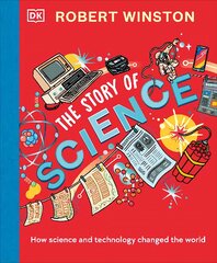 Robert Winston: The Story of Science: How Science and Technology Changed the World kaina ir informacija | Knygos paaugliams ir jaunimui | pigu.lt