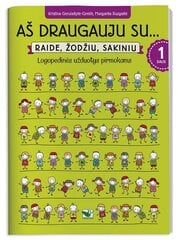 Aš draugauju su… Raide, žodžiu, sakiniu. Logopedinės užduotys pirmokams, 1 dalis цена и информация | Развивающие книги | pigu.lt