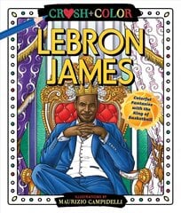 Crush and Color: LeBron James: Colorful Fantasies with the King of Basketball kaina ir informacija | Knygos apie sveiką gyvenseną ir mitybą | pigu.lt
