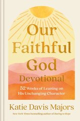 Our Faithful God Devotional: 52 Weeks of Leaning on His Unchanging Character kaina ir informacija | Dvasinės knygos | pigu.lt