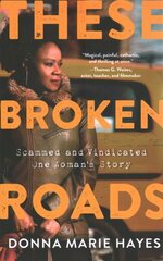 These Broken Roads: Scammed and Vindicated, One Woman's Story цена и информация | Биографии, автобиогафии, мемуары | pigu.lt