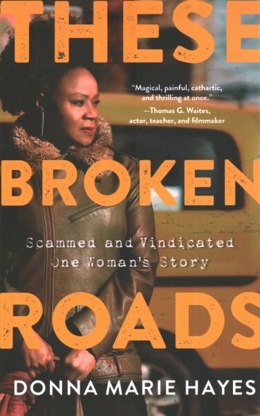 These Broken Roads: Scammed and Vindicated, One Woman's Story цена и информация | Biografijos, autobiografijos, memuarai | pigu.lt