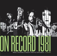 On Record - Vol. 4: 1981: Images, Interviews & Insights From the Year in Music 200 plus photos цена и информация | Книги об искусстве | pigu.lt