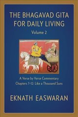 Bhagavad Gita for Daily Living, Volume 2: A Verse-by-Verse Commentary: Chapters 7-12 Like a Thousand Suns 2nd edition цена и информация | Исторические книги | pigu.lt
