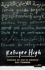 Refugee High: Coming of Age in America kaina ir informacija | Socialinių mokslų knygos | pigu.lt