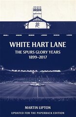 White Hart Lane: The Spurs Glory Years 1899-2017 цена и информация | Книги о питании и здоровом образе жизни | pigu.lt