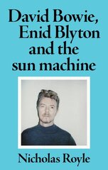 David Bowie, Enid Blyton and the Sun Machine цена и информация | Исторические книги | pigu.lt